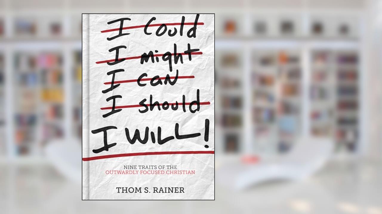I Will: Nine Traits of the Outwardly Focused Christian, written by Thom S. Rainer