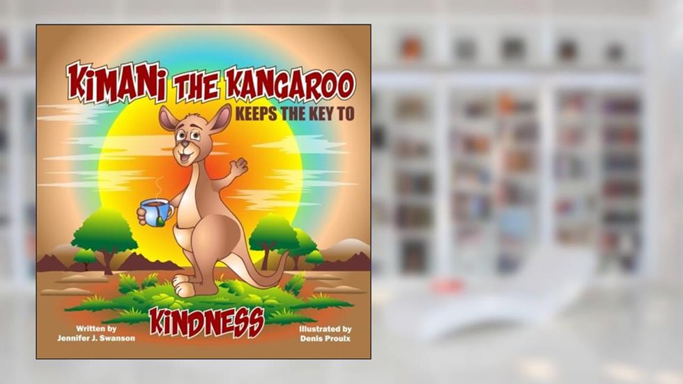 Kimani The Kangaroo Keeps the Key to Kindness (character traits), written by Jennifer J. Swanson