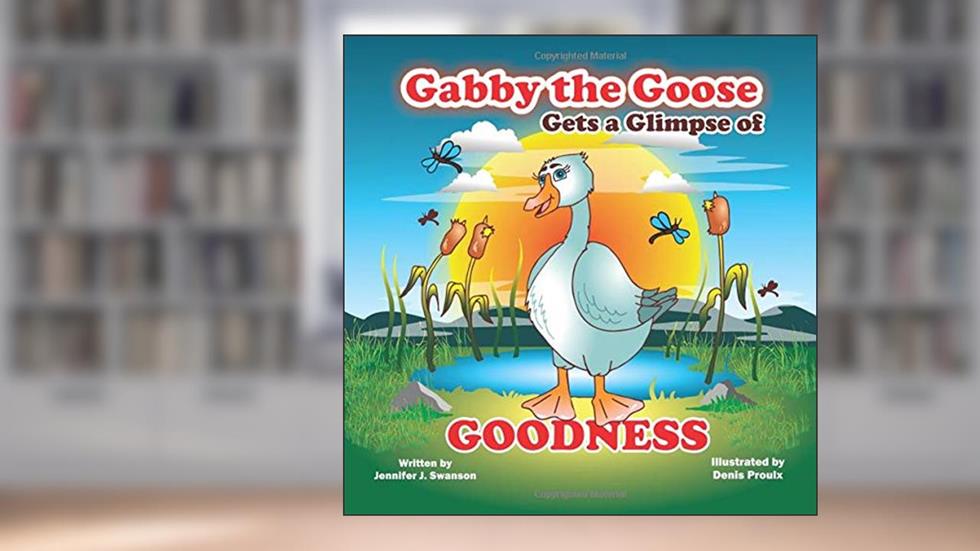 Gabby The Goose Gets a Glimpse of Goodness (Character Traits), written by Jennifer J. Swanson