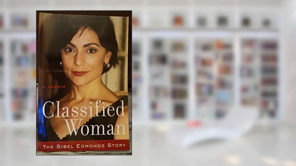 Classified Woman-The Sibel Edmonds Story: A Memoir, written by Sibel D Edmonds