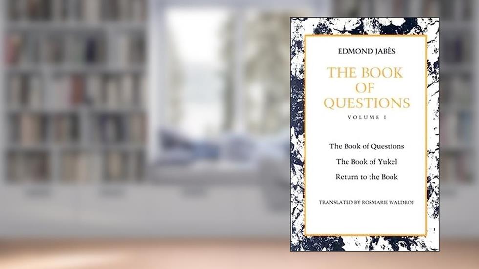 The Book of Questions: Book of Yukel, and Return to the Book (The Book of Questions , Vol 1), written by Edmond Jabès