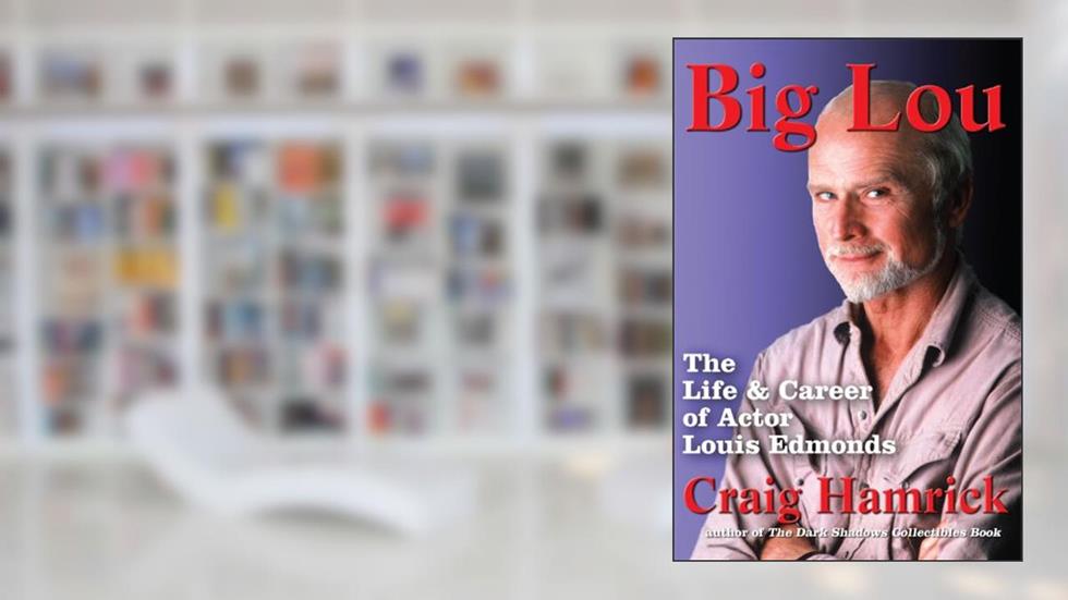 Big Lou: The Life and Career of Actor Louis Edmonds, written by Craig Hamrick