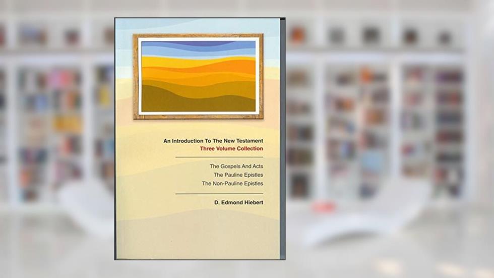 An Introduction to the New Testament: Three Volume Collection, written by D. Edmond Hiebert