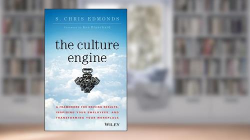 Cover from The Culture Engine: A Framework for Driving Results, Inspiring Your Employees, and Transforming Your Workplace, written by S. Chris Edmonds