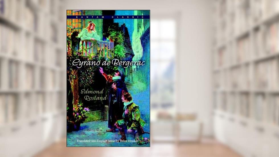 Cyrano de Bergerac (Bantam Classics reissue), written by Edmond Rostand