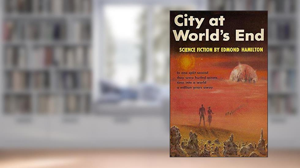 City at World's End, written by Edmond Hamilton