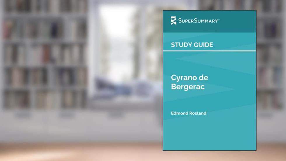 Study Guide: Cyrano de Bergerac by Edmond Rostand (SuperSummary), written by SuperSummary