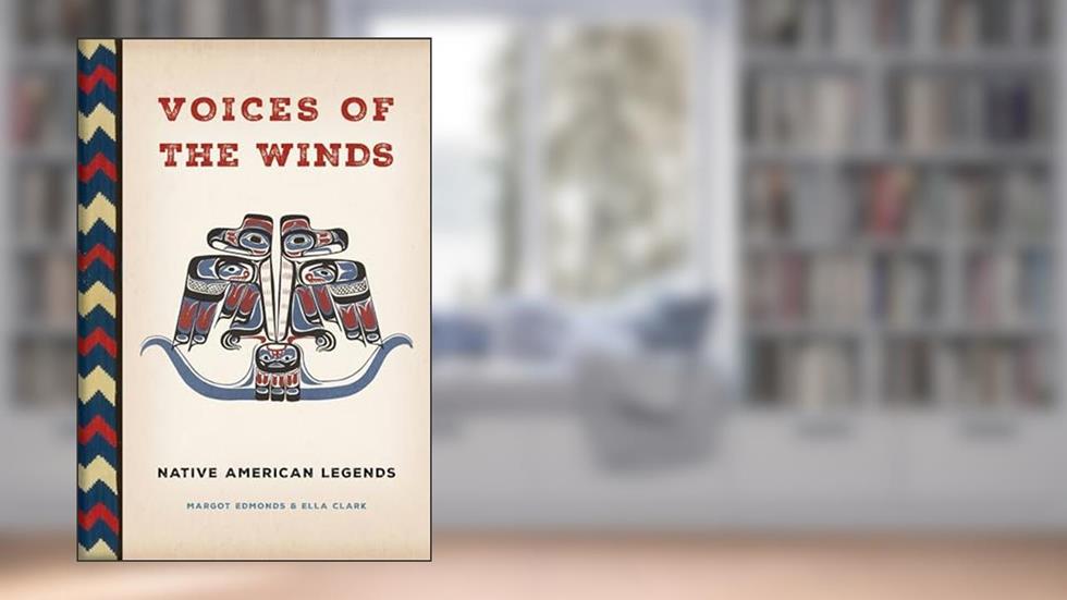 Voices of the Winds: Native American Legends, written by Margot Edmonds; Ella Clark