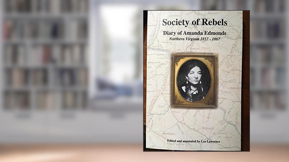 Society of Rebels The Diary of Amanda Edmonds, written by Amanda Edmonds