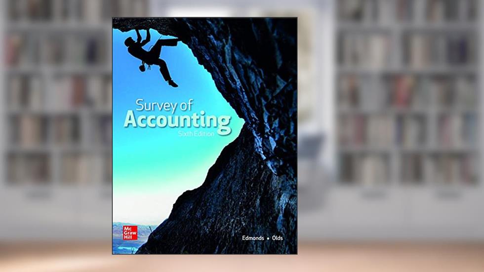 Loose Leaf for Survey of Accounting, written by Thomas P. Edmonds; Christopher T. Edmonds; Philip R. Olds