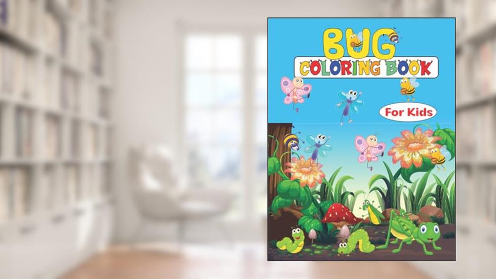 BUG COLORING BOOK FOR KIDS: Cute and funny bugs and insects coloring and activity book for them who loves to color, written by PDPM Publications