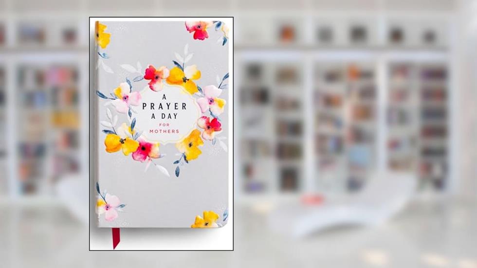 A Prayer A Day for Mothers, written by DaySpring; Lisa Stilwell
