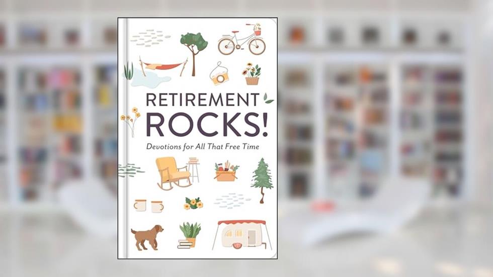 Retirement Rocks! 50 Devotions for All That New Free Time, written by DaySpring