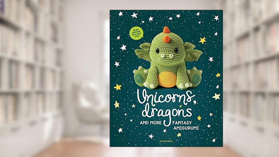 Unicorns, Dragons and More Fantasy Amigurumi: Bring 14 Magical Characters to Life! (1) (Unicorns, Dragons and More Amigurumi), written by Amigurumipatterns.net