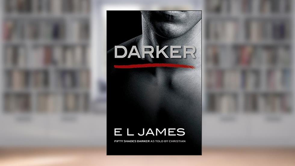 Darker: Fifty Shades Darker as Told by Christian (Fifty Shades of Grey Series, 5), written by E L James