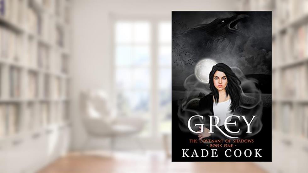 Grey: A discovery of Mages and Vampires (The Covenant of Shadows Book 1), written by Kade Cook