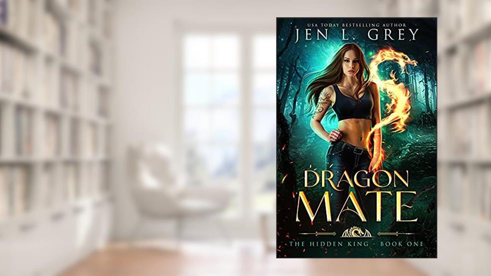 Dragon Mate (The Hidden King Book 1), written by Jen L. Grey
