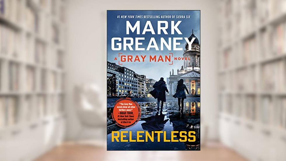 Relentless (Gray Man Book 10), written by Mark Greaney