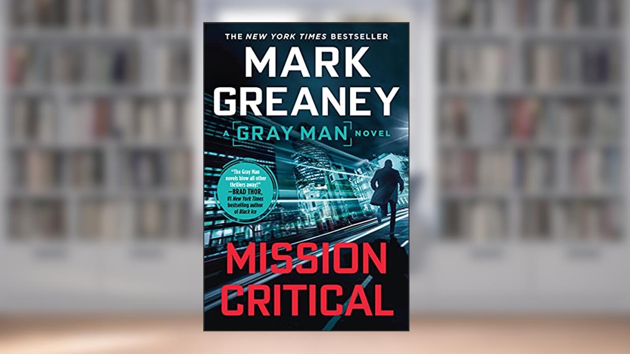 Mission Critical (Gray Man Book 8), written by Mark Greaney