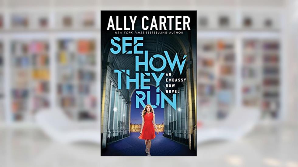 See How They Run (Embassy Row, Book 2) (2), written by Ally Carter