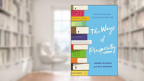 Cover from The Ways of Prosperity: God's Provision for Every Area of Your Life, written by Jeremy Butrous; Ally Butrous