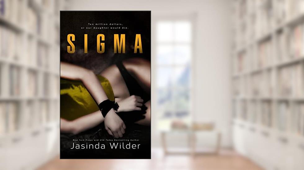 Sigma (Alpha Book 10), written by Jasinda Wilder
