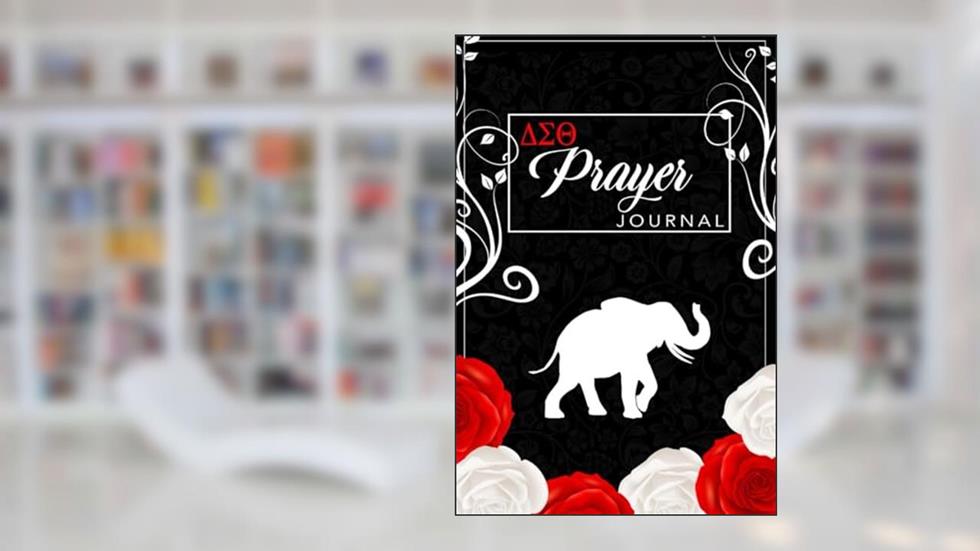 Delta Sigma Theta Prayer Journal: Delta Journal | Sorority Sister Journal | Sorority Journal | 6 x 9 | 120 Pages, written by D9 Publishing