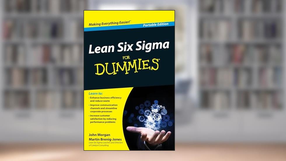 Lean Six Sigma For Dummies, written by John Morgan; Martin Brenig-Jones