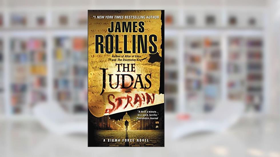 The Judas Strain: A Sigma Force Novel, written by James Rollins