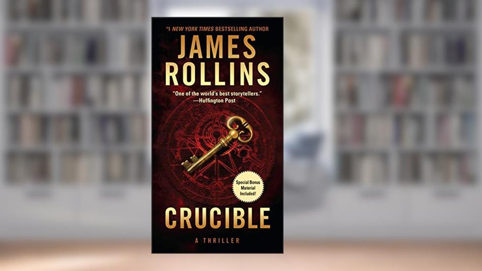 Crucible: A Sigma Force Novel (Sigma Force, 14), written by James Rollins