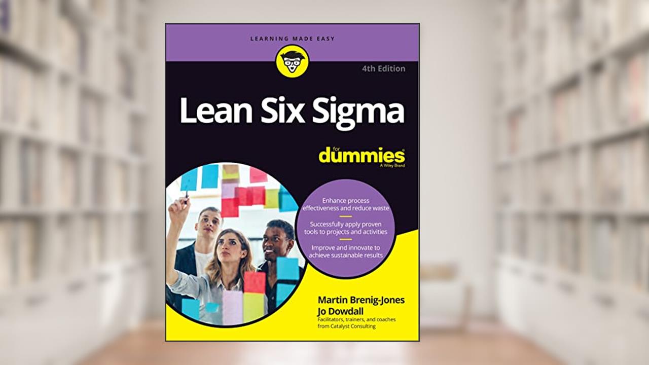 Lean Six Sigma For Dummies (For Dummies (Business & Personal Finance)), written by Martin Brenig-Jones; Jo Dowdall