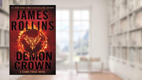 Cover from The Demon Crown: A Sigma Force Adventure of Survival and Sacrifice Uncovering a Mystery Threatening the World's Future, written by James Rollins