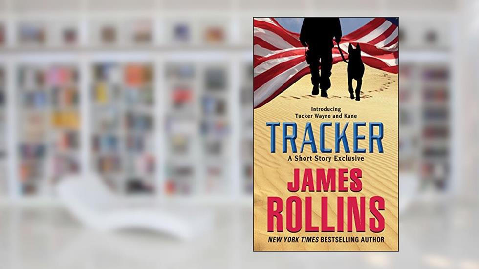 Tracker: A Short Story Exclusive (Sigma Force Series), written by James Rollins