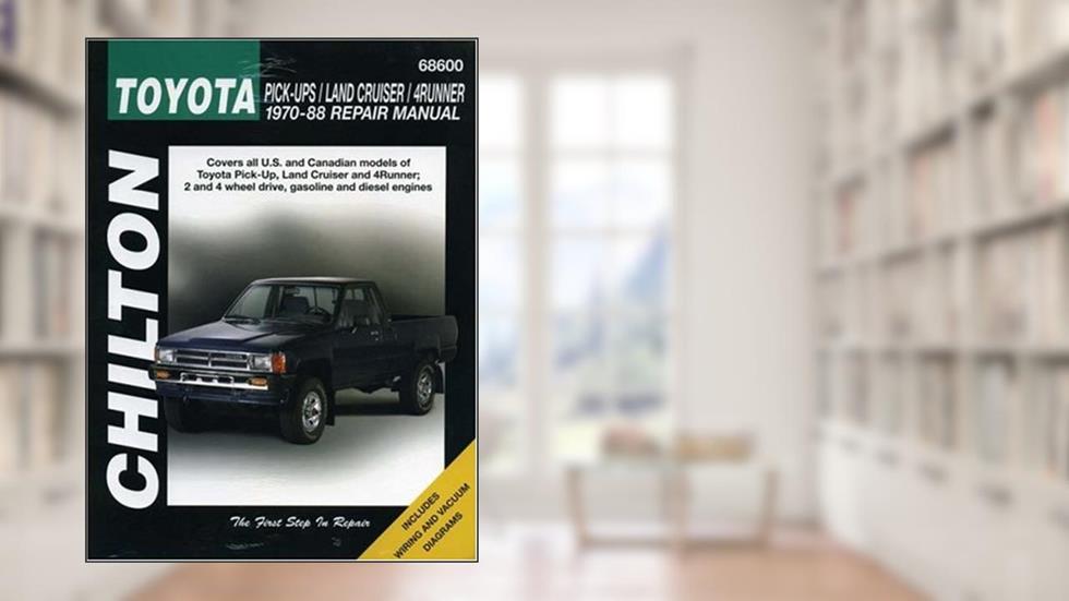 Toyota Pick-ups, Land Cruiser, and 4-Runner, 1970-88 (Chilton Total Car Care Series Manuals), written by Chilton