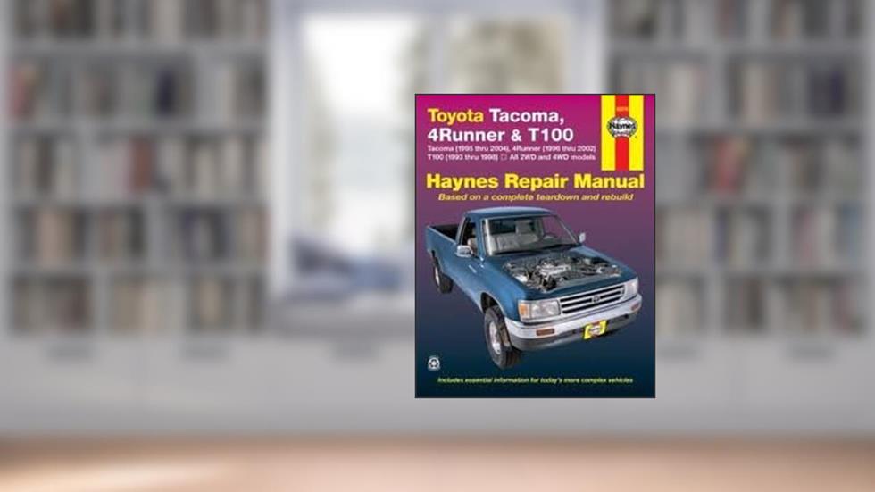 TOYOTA TACOMA (1995-2004), 4RUNNER (1996-2002) & T100 (1993-1998)(Haynes Repair Manual) Publisher: Haynes, written by Ken Freund