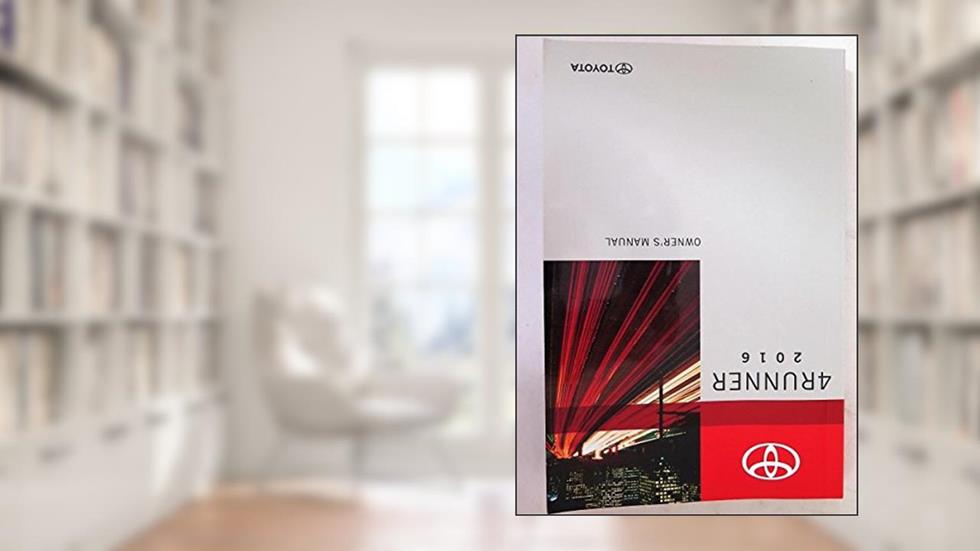 2016 Toyota 4Runner Owners Manual, written by Toyota