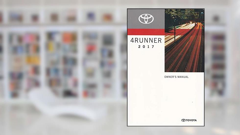2017 Toyota 4Runner Owners Manual Original, written by Toyota