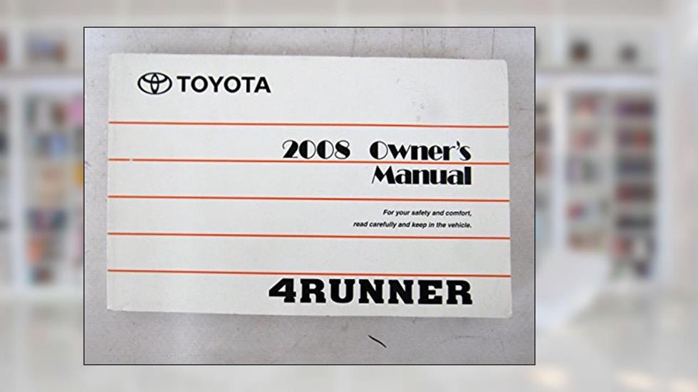 2008 Toyota 4runner 4 Runner Owners Manual, written by Toyota