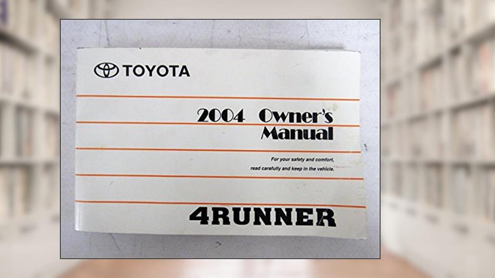 2004 Toyota 4Runner 4 Runner Owners Manual, written by Toyota