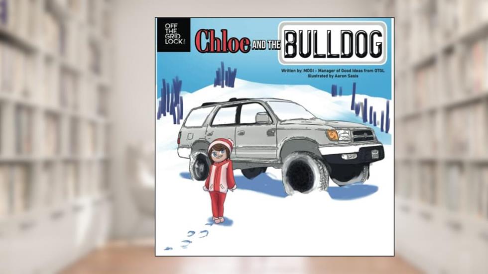 Chloe and the Bulldog: An Off-Roading Adventure Tale (Off-Roading Adventure Tales), written by MOGI from Off The GridLock