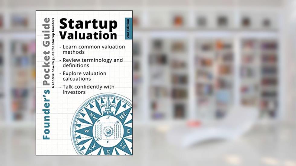 Founder's Pocket Guide: Startup Valuation, written by Stephen R. Poland
