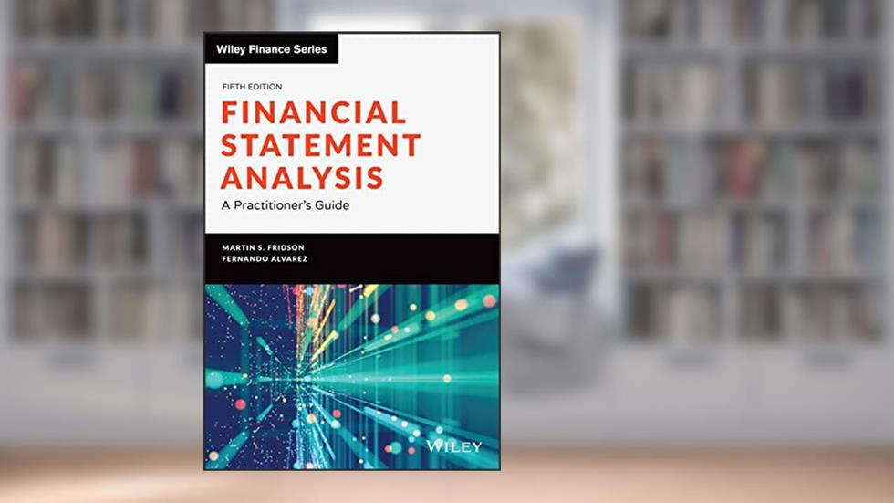 Financial Statement Analysis, 5th Edition: A Practitioner's Guide (Wiley Finance), written by Martin S. Fridson; Fernando Alvarez