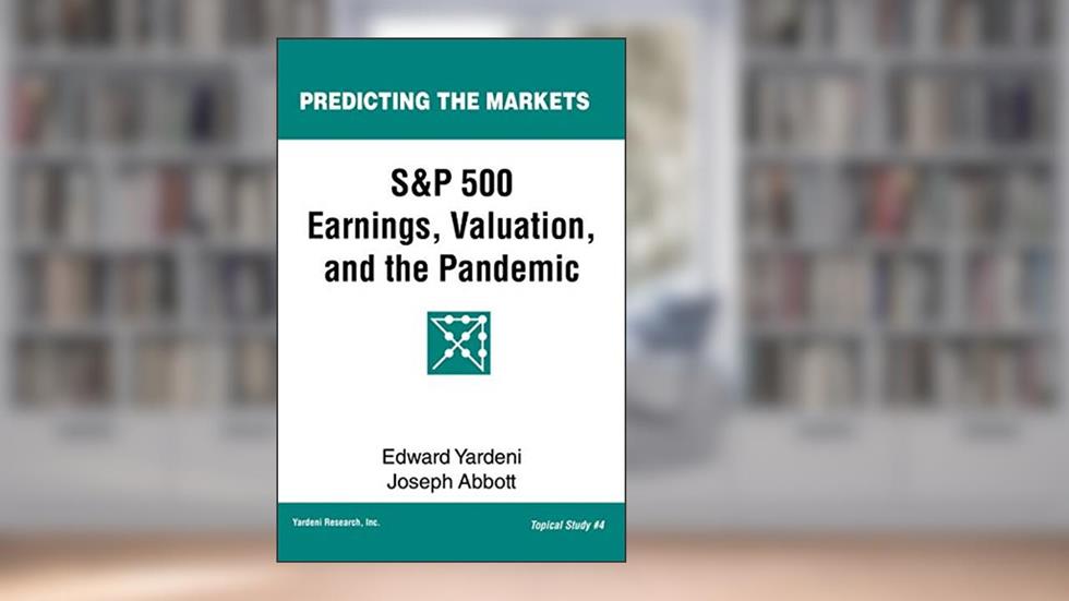 S&P 500 Earnings, Valuation, and the Pandemic: A Primer for Investors (Predicting the Markets Topical Study Book 4), written by Edward Yardeni; Joseph Abbott