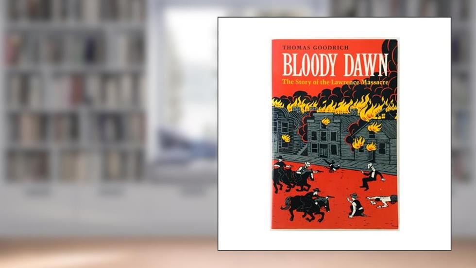 Bloody Dawn: The Story of the Lawrence Massacre, written by Thomas Goodrich
