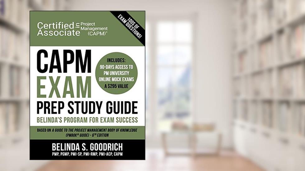 CAPM Exam Prep Study Guide: Belinda's All-in-One Program for Exam Success, written by Belinda Goodrich