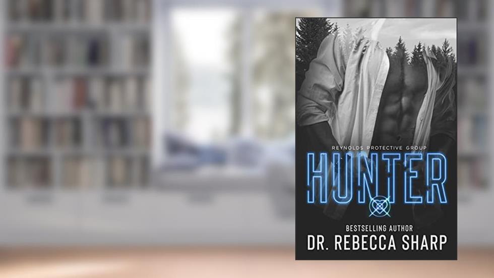 Hunter (Reynolds Protective Book 2), written by Dr. Rebecca Sharp
