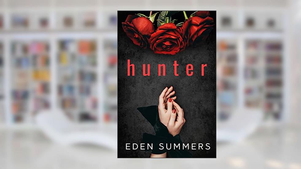 Hunter: Mafia Romance (Hunting Her), written by Eden Summers