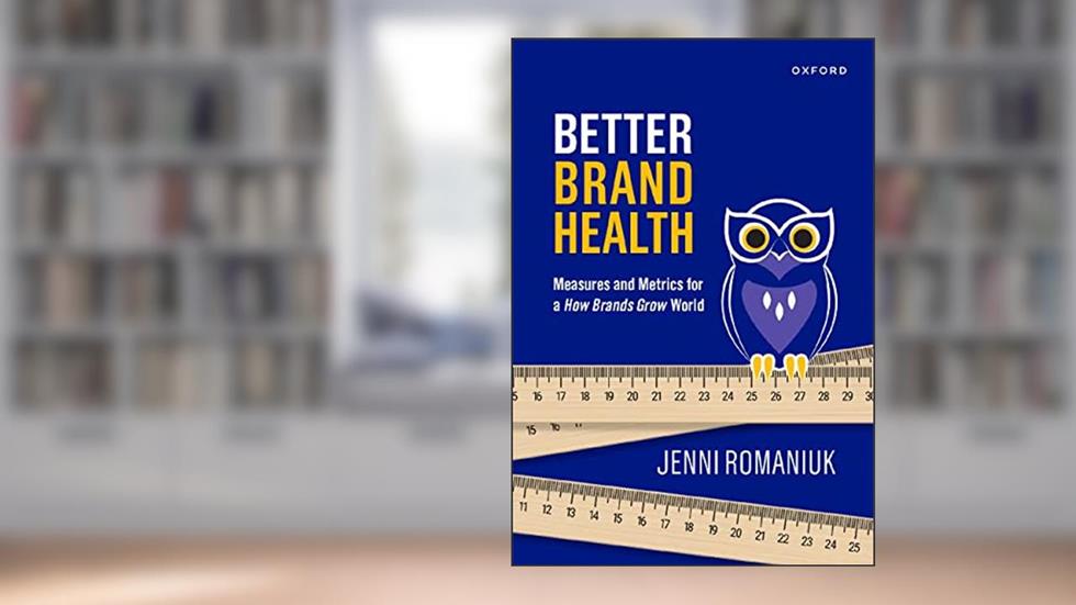 Better Brand Health: Measures and Metrics for a How Brands Grow World, written by Jenni Romaniuk