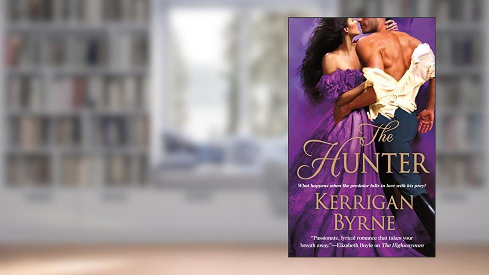 The Hunter (Victorian Rebels Book 2), written by Kerrigan Byrne