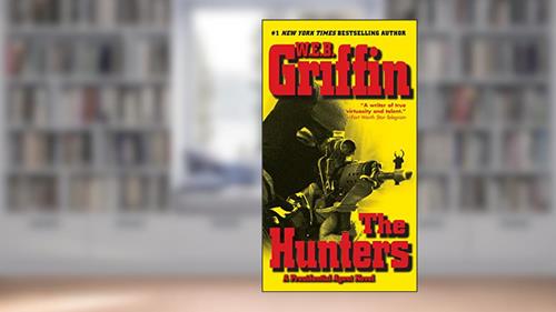 Cover from The Hunters (Presidential Agent Book 3), written by W.E.B. Griffin
